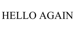 HELLO AGAIN trademark
