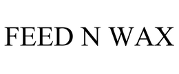 FEED N WAX trademark