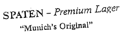 SPATEN - PREMIUM LAGER "MUNICH'S ORIGINAL" trademark