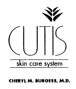 CUTIS SKIN CARE SYSTEM CHERYL M. BURGESS, M.D. trademark