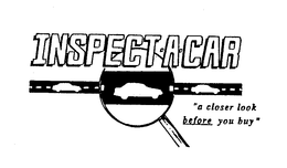 INSPECT-A-CAR "A CLOSER LOOK BEFORE YOU BUY" trademark