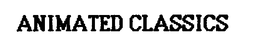 ANIMATED CLASSICS trademark