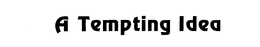 A TEMPTING IDEA trademark