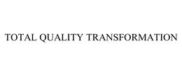 TOTAL QUALITY TRANSFORMATION trademark