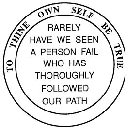 TO THINE OWN SELF BE TRUE RARELY HAVE WE SEEN A PERSON FAIL WHO HAS THOROUGHLY FOLLOWED OUR PATH trademark