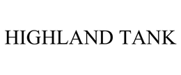 HIGHLAND TANK trademark