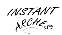 INSTANT ARCHES trademark