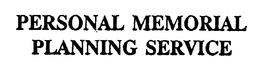 PERSONAL MEMORIAL PLANNING SERVICE trademark