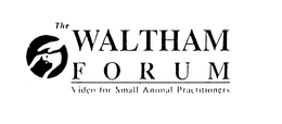 THE WALTHAM FORUM VIDEO FOR SMALL ANIMAL PRACTITIONERS trademark