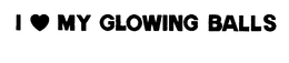 I [LOVE] MY GLOWING BALLS trademark
