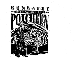 BUNRATTY IRISH POTCHEEN PRODUCT OF IRELAND 90 PROOF trademark