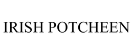 IRISH POTCHEEN trademark