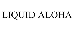 LIQUID ALOHA trademark
