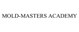 MOLD-MASTERS ACADEMY trademark