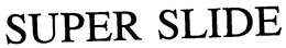 SUPER SLIDE trademark