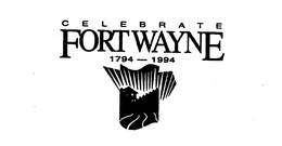 CELEBRATE FORTWAYNE 1794-1994 trademark