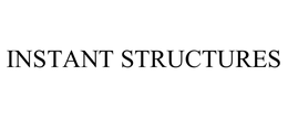 INSTANT STRUCTURES trademark