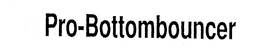 PRO-BOTTOMBOUNCER trademark