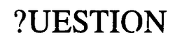 ?UESTION trademark
