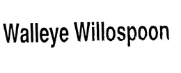 WALLEYE WILLOSPOON trademark