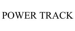 POWER TRACK trademark