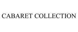 CABARET COLLECTION trademark