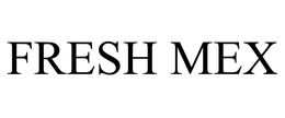 FRESH MEX trademark