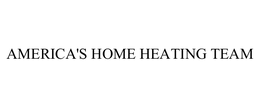 AMERICA'S HOME HEATING TEAM trademark