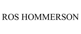 ROS HOMMERSON trademark