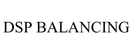 DSP BALANCING trademark