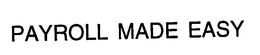 PAYROLL MADE EASY trademark