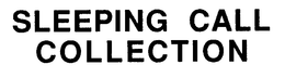 SLEEPING CALL COLLECTION trademark