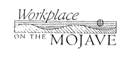 WORKPLACE ON THE MOJAVE trademark