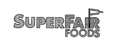 SUPERFAIR FOODS trademark