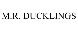 M.R. DUCKLINGS trademark