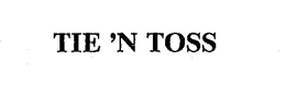 TIE 'N TOSS trademark