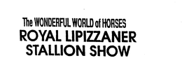THE WONDERFUL WORLD OF HORSES ROYAL LIPIZZANER STALLION SHOW trademark