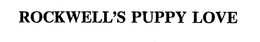 ROCKWELL'S PUPPY LOVE trademark