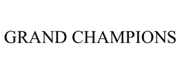 GRAND CHAMPIONS trademark