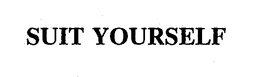 SUIT YOURSELF trademark