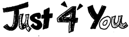 JUST '4' YOU trademark