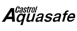 CASTROL AQUASAFE trademark