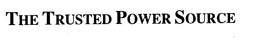 THE TRUSTED POWER SOURCE trademark