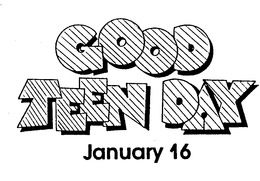 GOOD TEEN DAY JANUARY 16 trademark