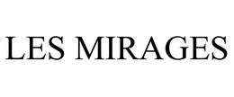 LES MIRAGES trademark