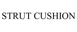 STRUT CUSHION trademark