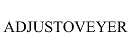 ADJUSTOVEYER trademark