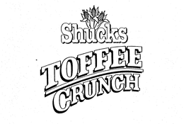 SHUCKS TOFFEE CRUNCH trademark