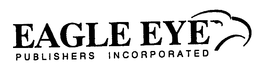 EAGLE EYE PUBLISHERS INCORPORATED trademark