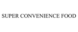 SUPER CONVENIENCE FOOD trademark